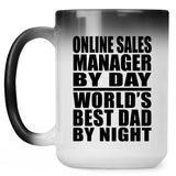 Online Sales Manager By Day World's Best Dad By Night - 15 Oz Color Changing Mug