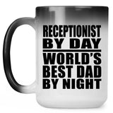 Receptionist By Day World's Best Dad By Night - 15 Oz Color Changing Mug
