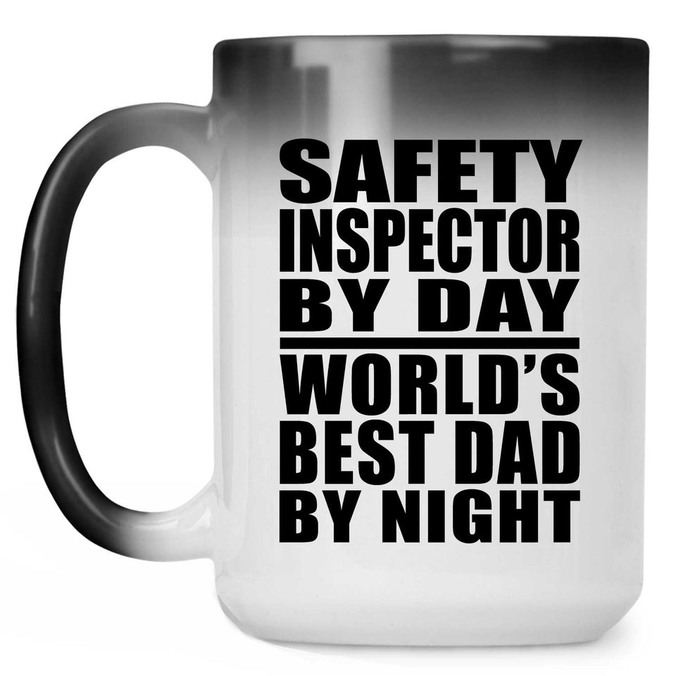 Safety Inspector By Day World's Best Dad By Night - 15 Oz Color Changing Mug