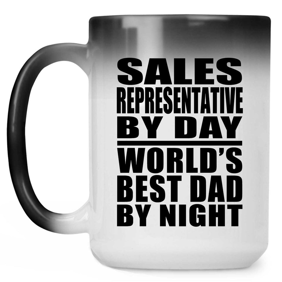 Sales Representative By Day World's Best Dad By Night - 15 Oz Color Changing Mug