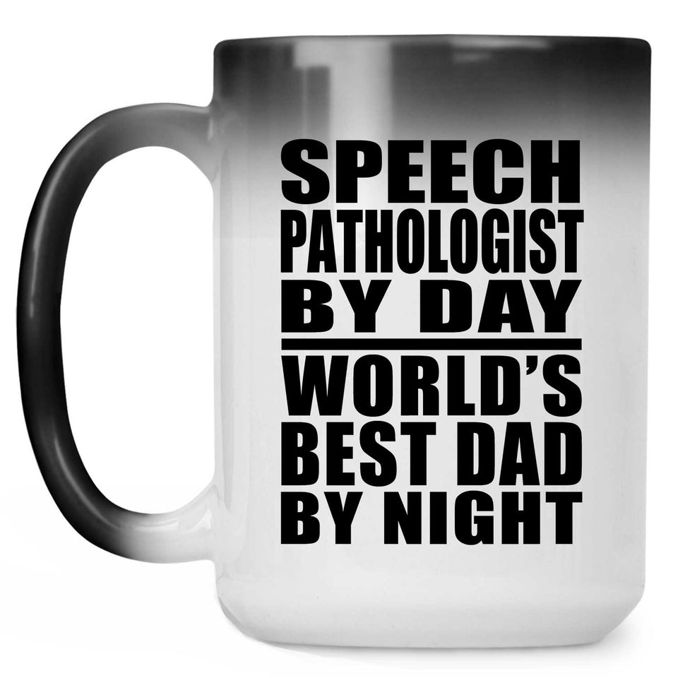 Speech Pathologist By Day World's Best Dad By Night - 15 Oz Color Changing Mug