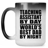 Teaching Assistant By Day World's Best Dad By Night - 15 Oz Color Changing Mug