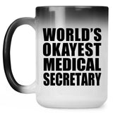 World's Okayest Medical Secretary - 15 Oz Color Changing Mug