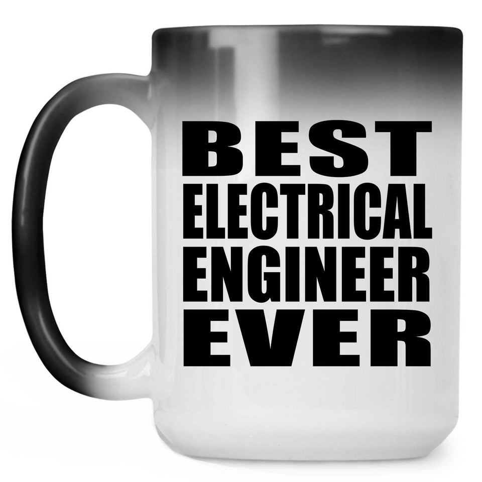 Best Electrical Engineer Ever - 15 Oz Color Changing Mug