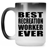Best Recreation Worker Ever - 15 Oz Color Changing Mug