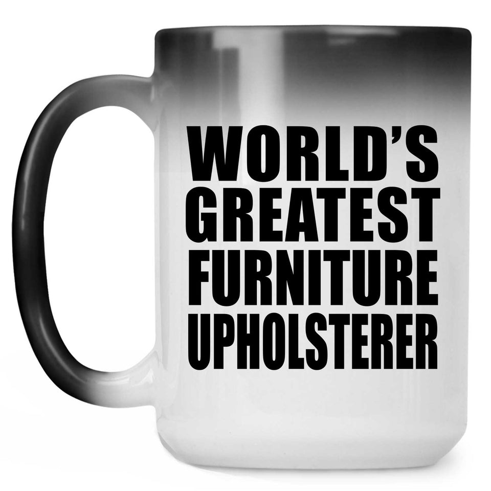 World's Greatest Furniture Upholsterer - 15 Oz Color Changing Mug