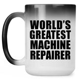 World's Greatest Machine Repairer - 15 Oz Color Changing Mug