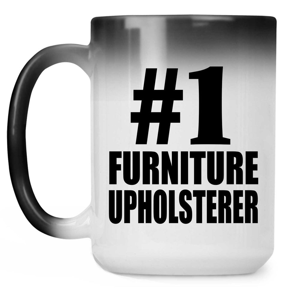 Number One #1 Furniture Upholsterer - 15 Oz Color Changing Mug