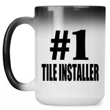 Number One #1 Tile Installer - 15 Oz Color Changing Mug