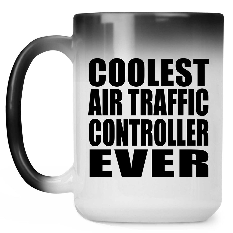 Coolest Air Traffic Controller Ever - 15 Oz Color Changing Mug
