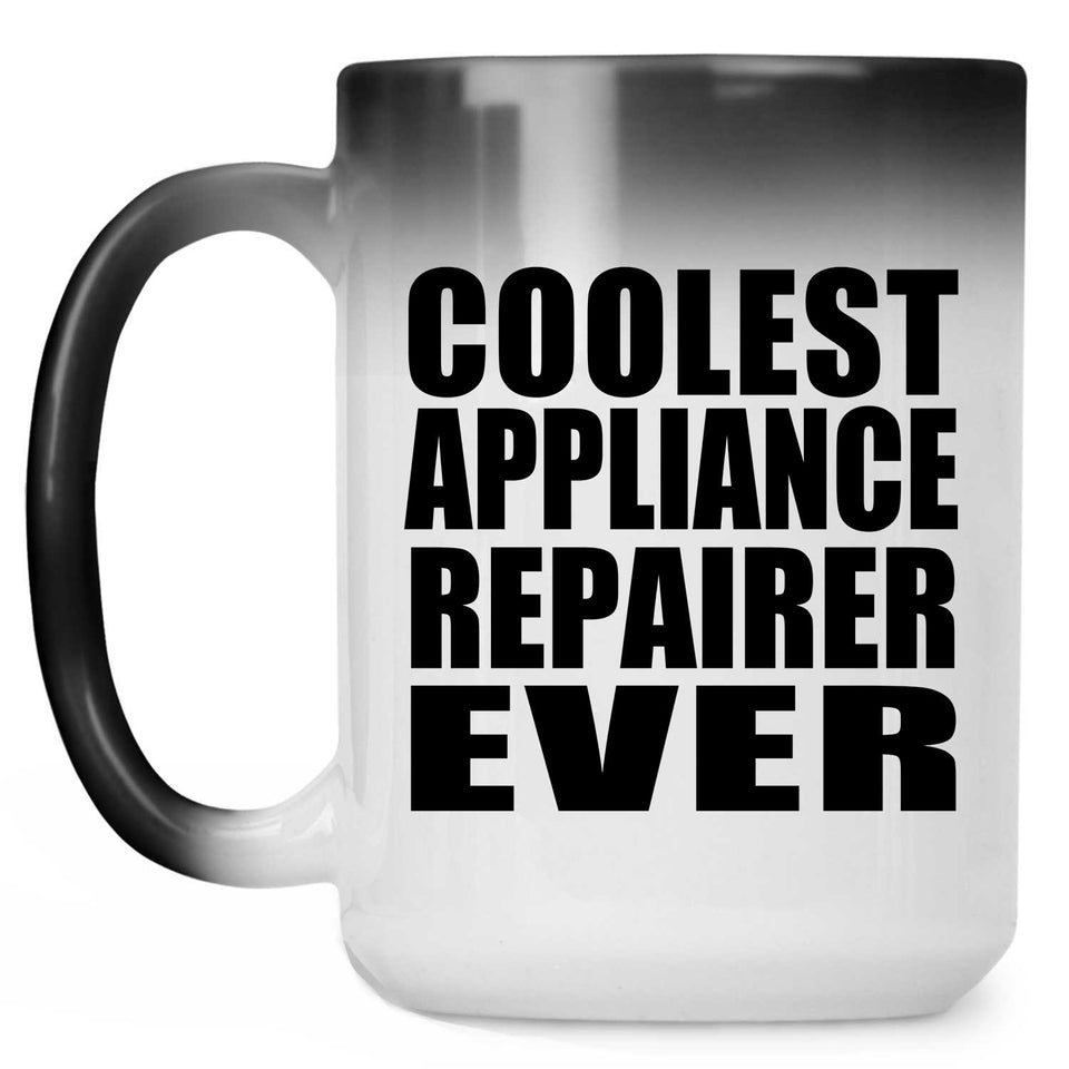 Coolest Appliance Repairer Ever - 15 Oz Color Changing Mug