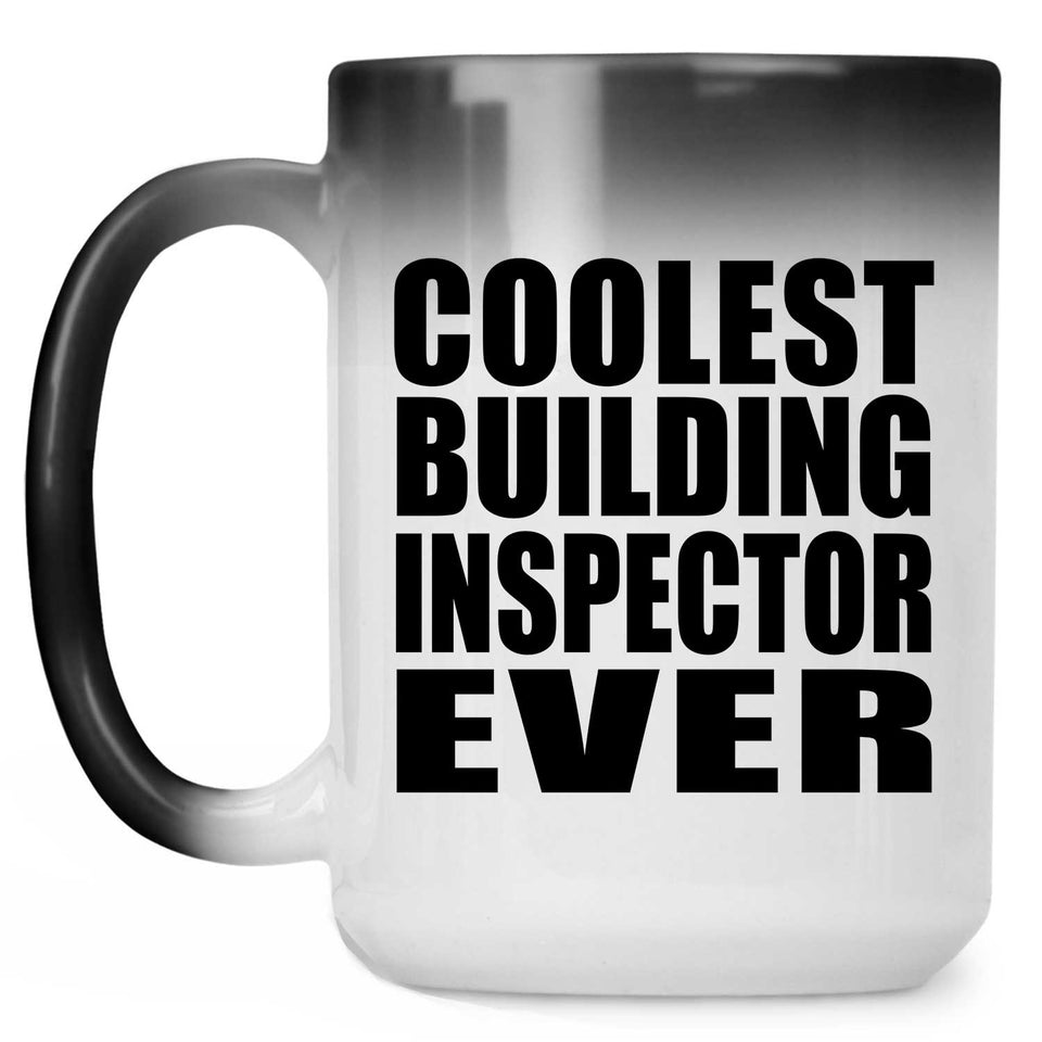 Coolest Building Inspector Ever - 15 Oz Color Changing Mug