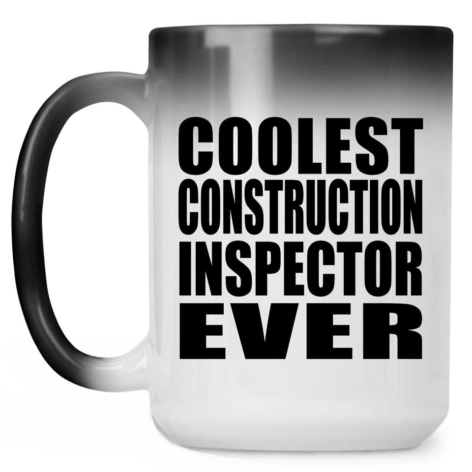 Coolest Construction Inspector Ever - 15 Oz Color Changing Mug