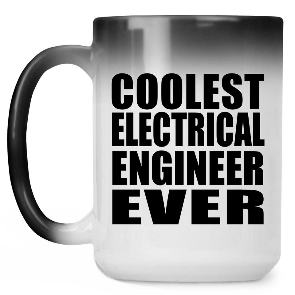 Coolest Electrical Engineer Ever - 15 Oz Color Changing Mug