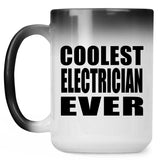 Coolest Electrician Ever - 15 Oz Color Changing Mug