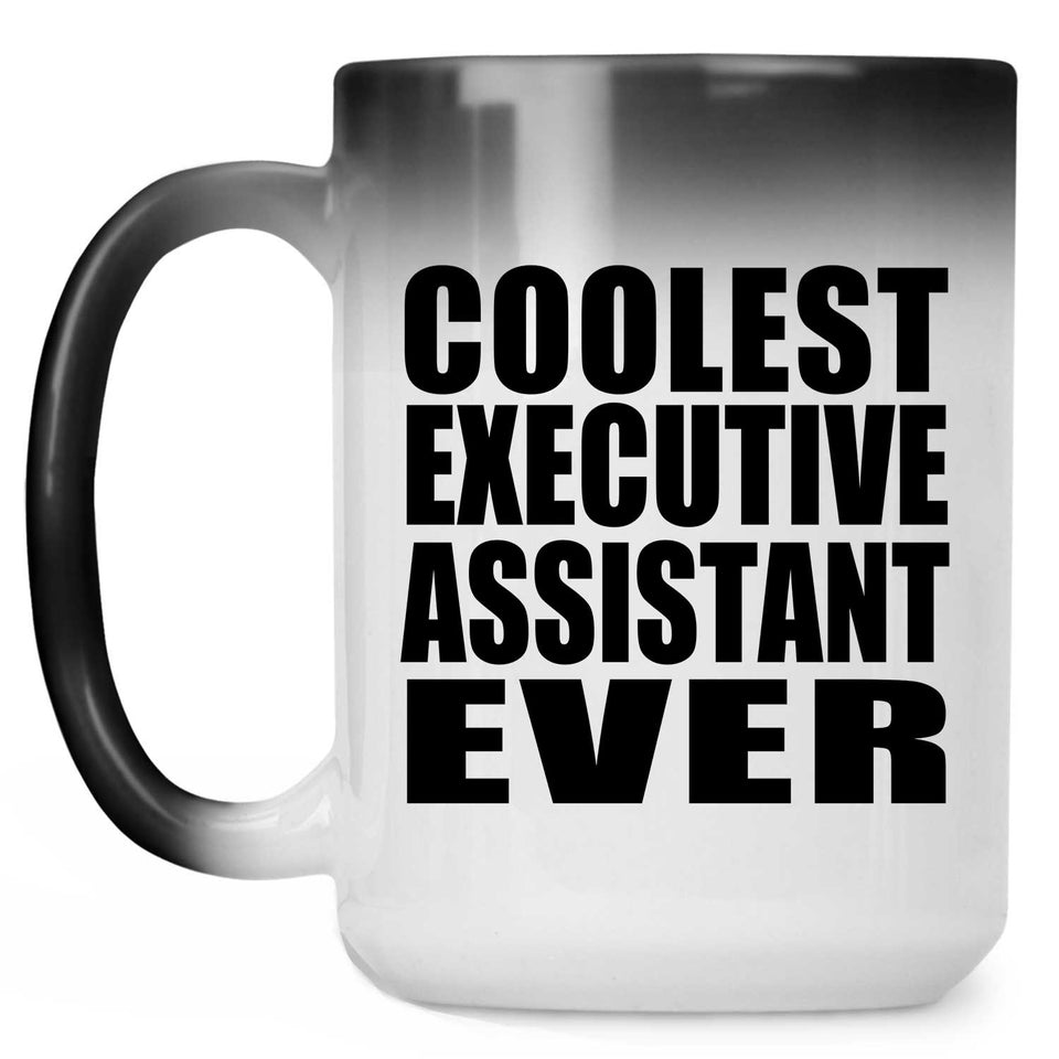 Coolest Executive Assistant Ever - 15 Oz Color Changing Mug