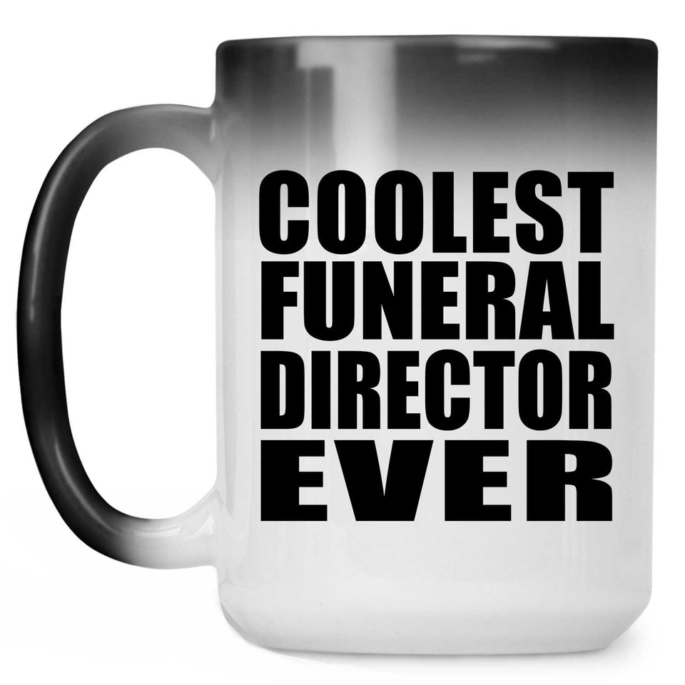 Coolest Funeral Director Ever - 15 Oz Color Changing Mug