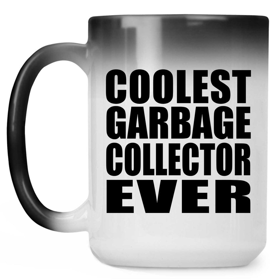 Coolest Garbage Collector Ever - 15 Oz Color Changing Mug