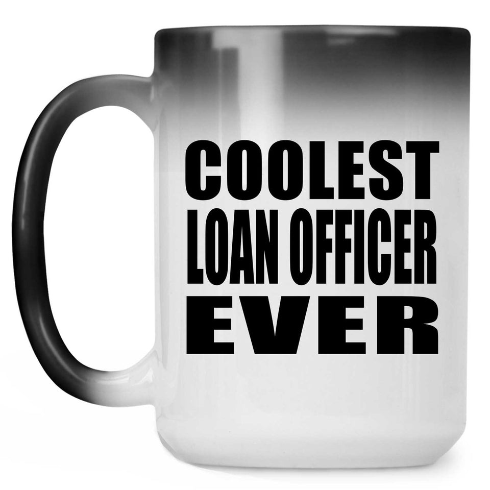 Coolest Loan Officer Ever - 15 Oz Color Changing Mug