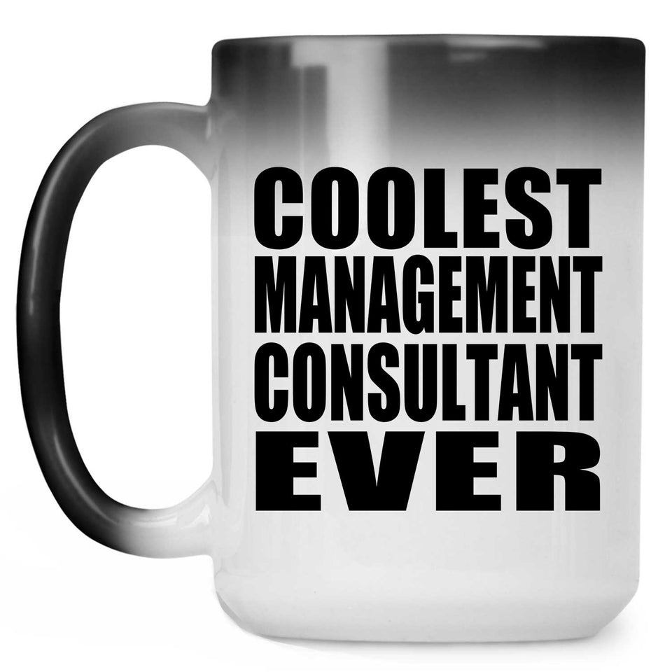 Coolest Management Consultant Ever - 15 Oz Color Changing Mug