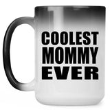 Coolest Mommy Ever - 15 Oz Color Changing Mug