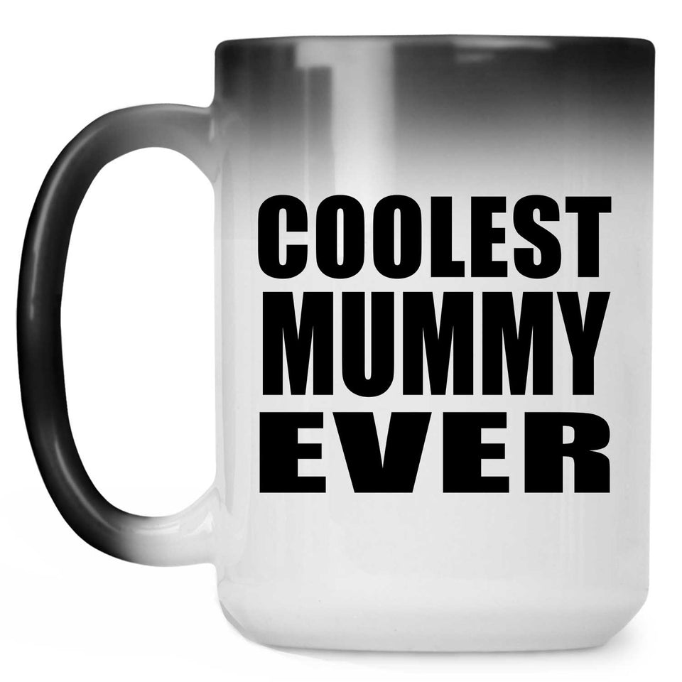 Coolest Mummy Ever - 15 Oz Color Changing Mug