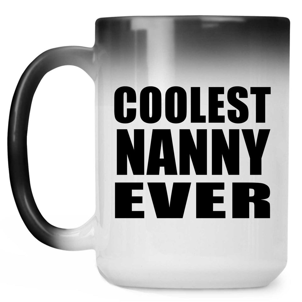 Coolest Nanny Ever - 15 Oz Color Changing Mug