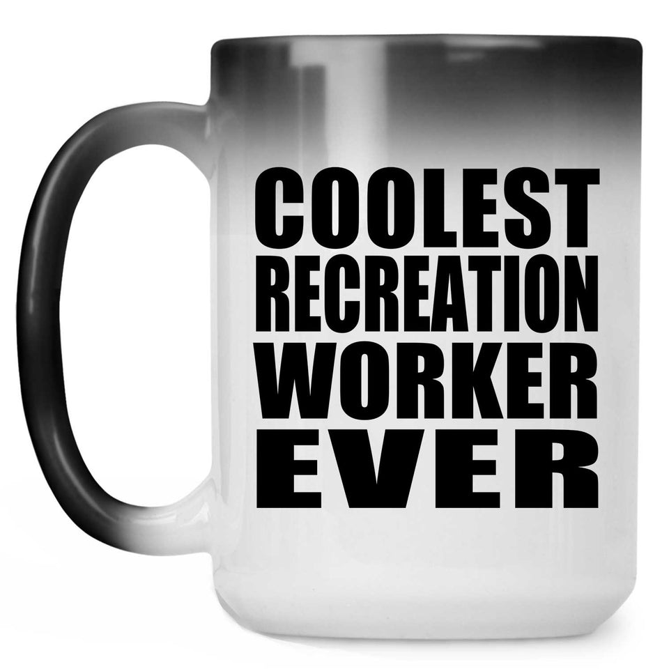 Coolest Recreation Worker Ever - 15 Oz Color Changing Mug