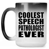 Coolest Speech Pathologist Ever - 15 Oz Color Changing Mug