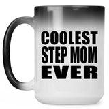 Coolest Step Mom Ever - 15 Oz Color Changing Mug
