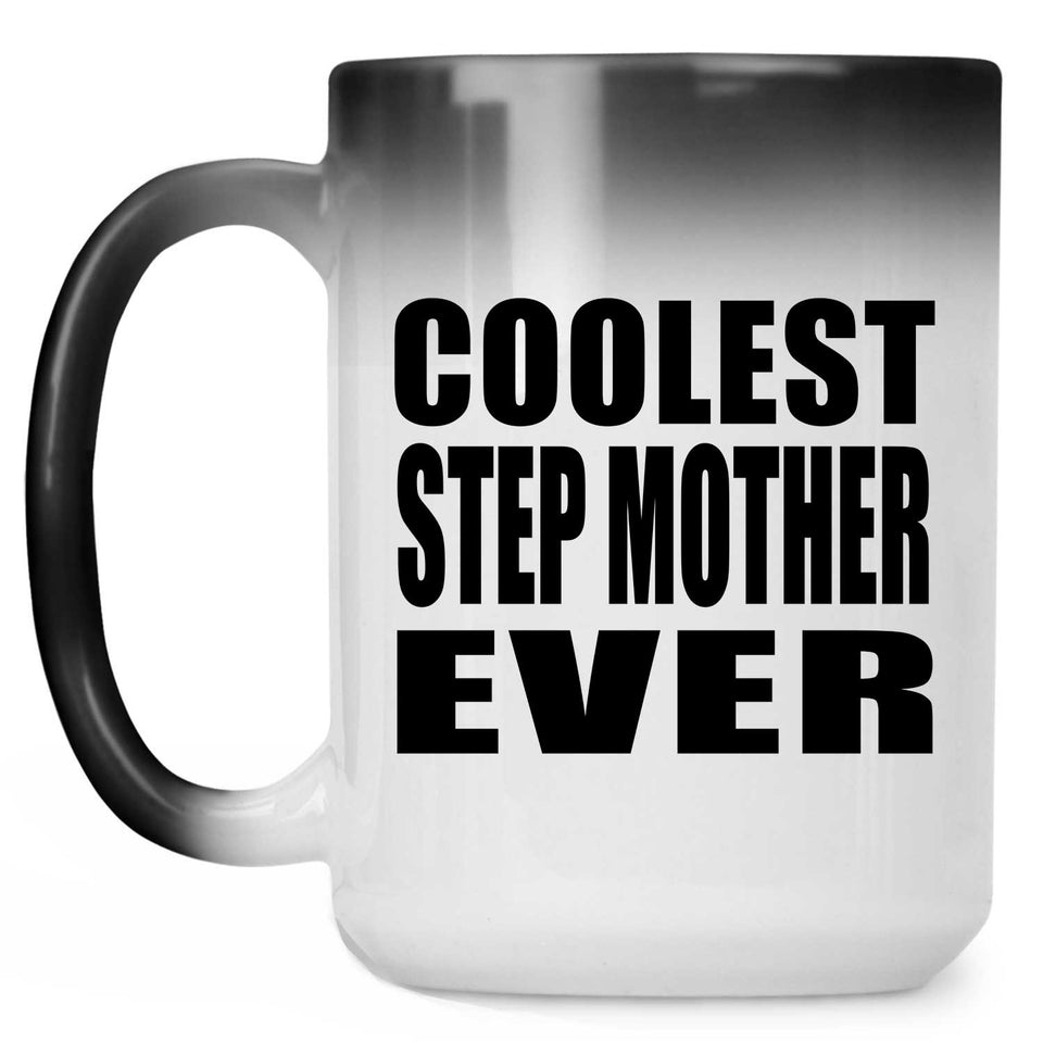 Coolest Step Mother Ever - 15 Oz Color Changing Mug