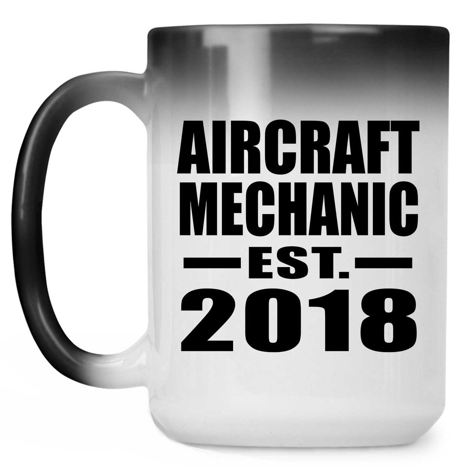 Aircraft Mechanic Established EST. 2018 - 15 Oz Color Changing Mug