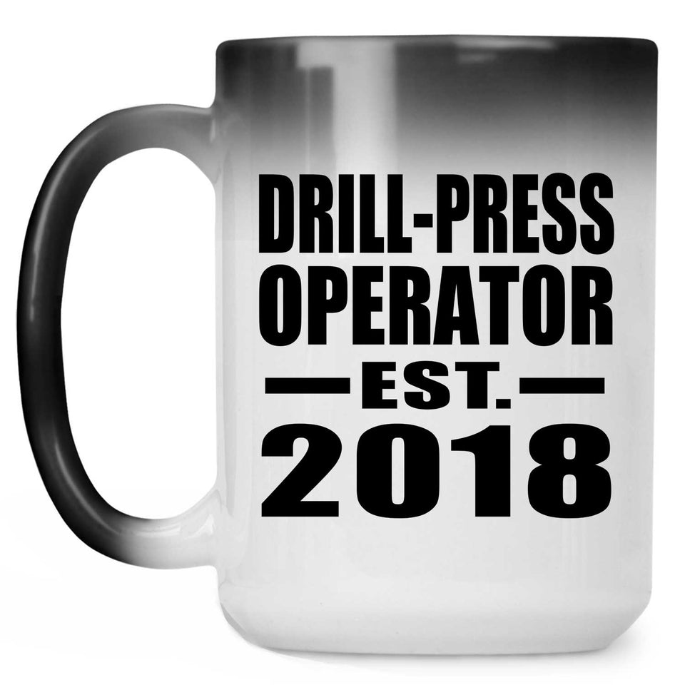 Drill-Press Operator Established EST. 2018 - 15 Oz Color Changing Mug