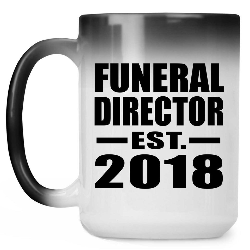 Funeral Director Established EST. 2018 - 15 Oz Color Changing Mug