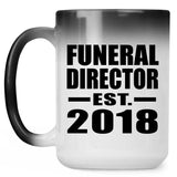 Funeral Director Established EST. 2018 - 15 Oz Color Changing Mug