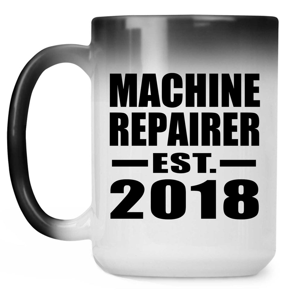 Machine Repairer Established EST. 2018 - 15 Oz Color Changing Mug