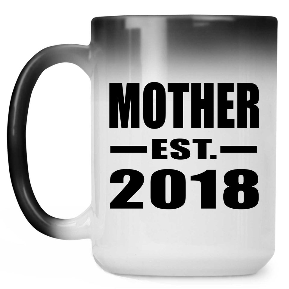 Mother Established EST. 2018 - 15 Oz Color Changing Mug