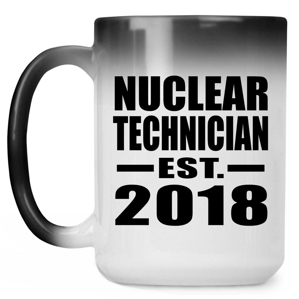 Nuclear Technician Established EST. 2018 - 15 Oz Color Changing Mug