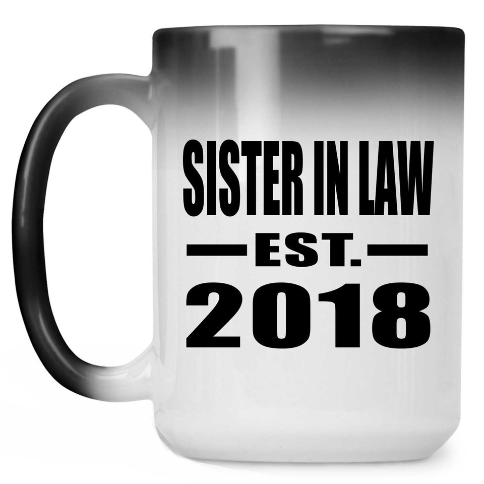 Sister In Law Established EST. 2018 - 15 Oz Color Changing Mug