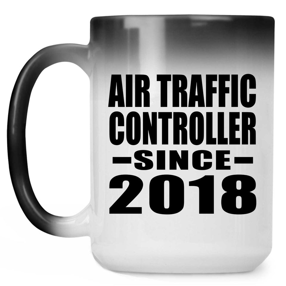 Air Traffic Controller Since 2018 - 15 Oz Color Changing Mug