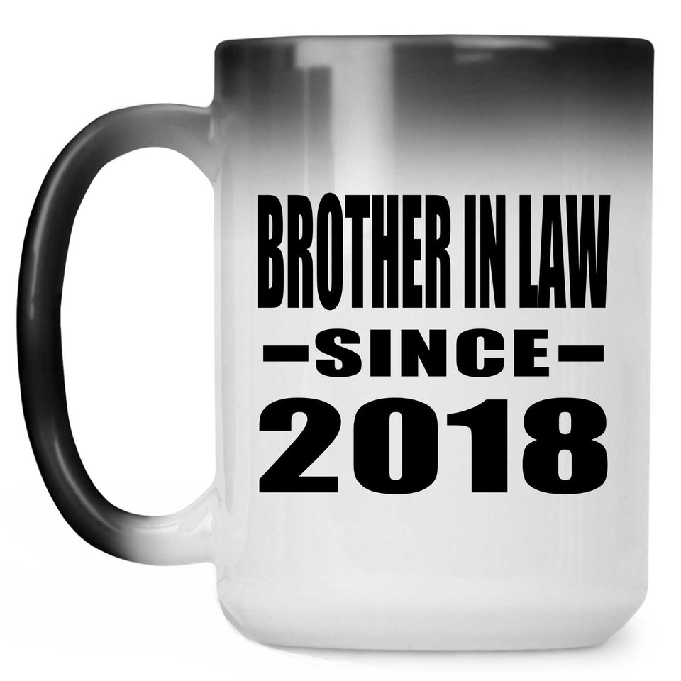 Brother In Law Since 2018 - 15 Oz Color Changing Mug