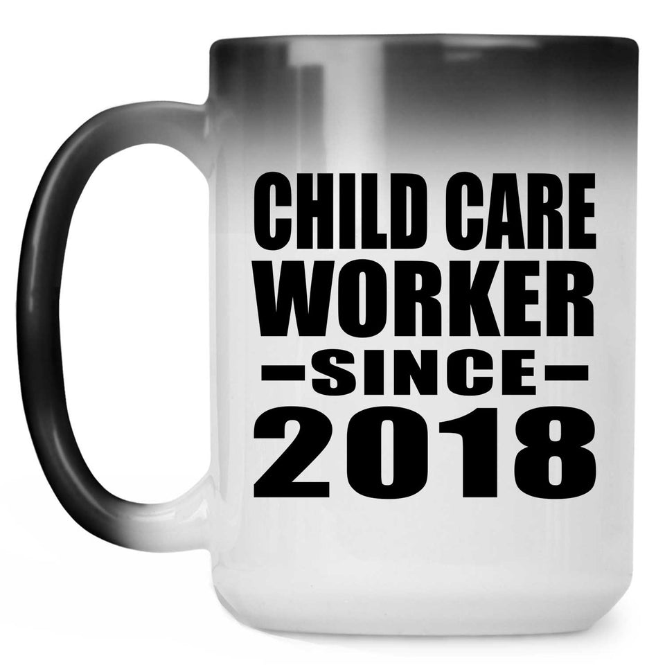 Child Care Worker Since 2018 - 15 Oz Color Changing Mug