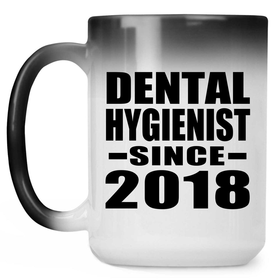 Dental Hygienist Since 2018 - 15 Oz Color Changing Mug