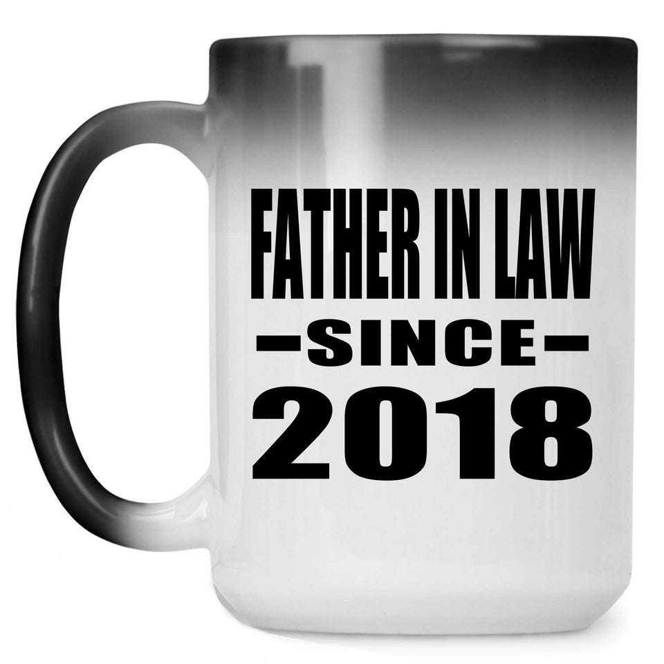 Father In Law Since 2018 - 15 Oz Color Changing Mug