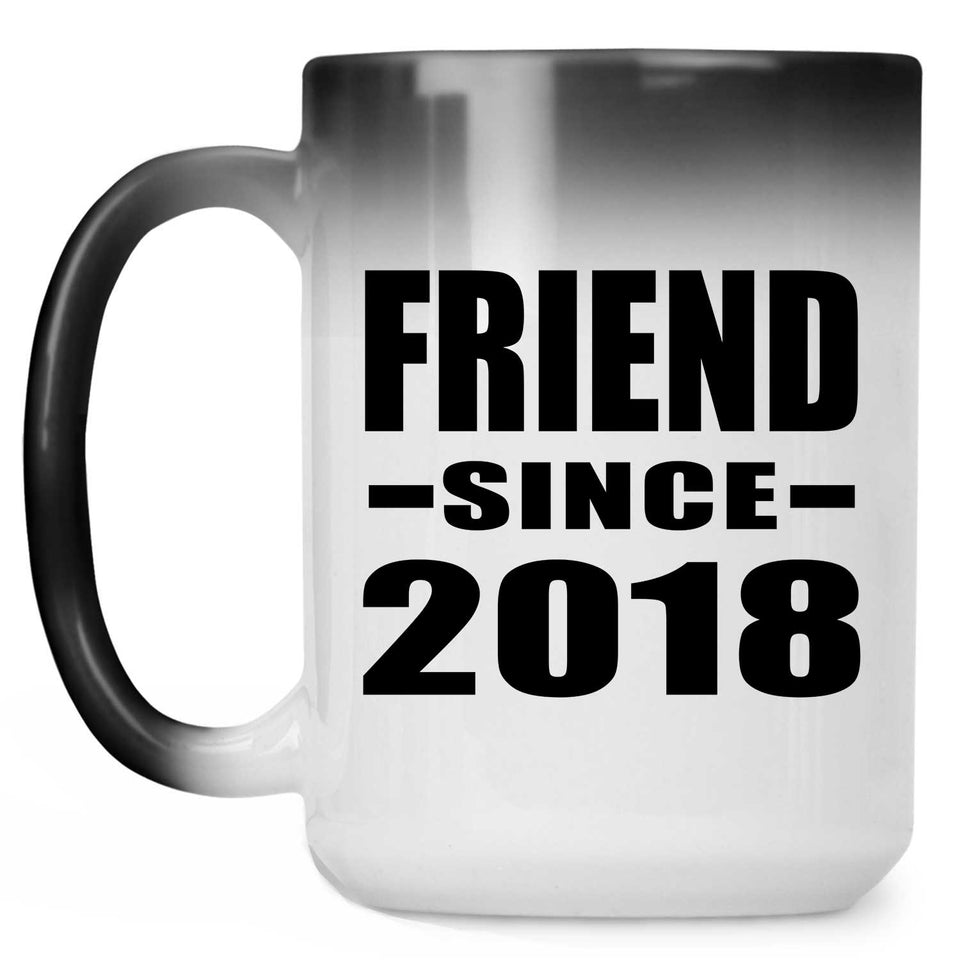 Friend Since 2018 - 15 Oz Color Changing Mug