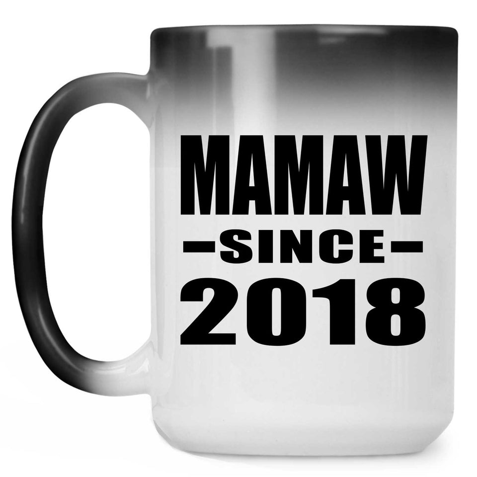 Mamaw Since 2018 - 15 Oz Color Changing Mug