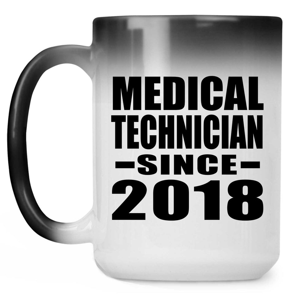 Medical Technician Since 2018 - 15 Oz Color Changing Mug