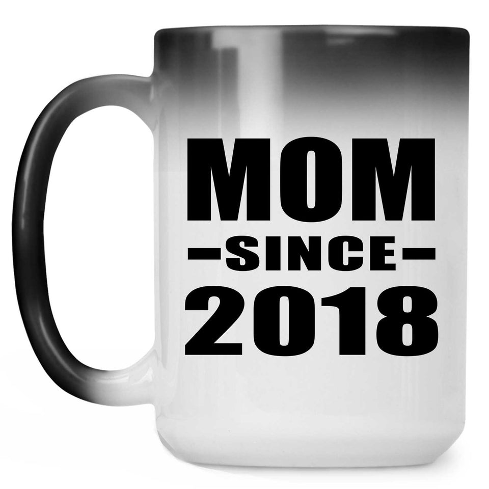 Mom Since 2018 - 15 Oz Color Changing Mug