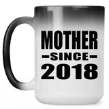 Mother Since 2018 - 15 Oz Color Changing Mug