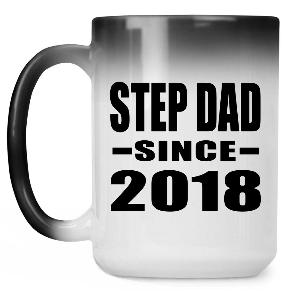 Step Dad Since 2018 - 15 Oz Color Changing Mug